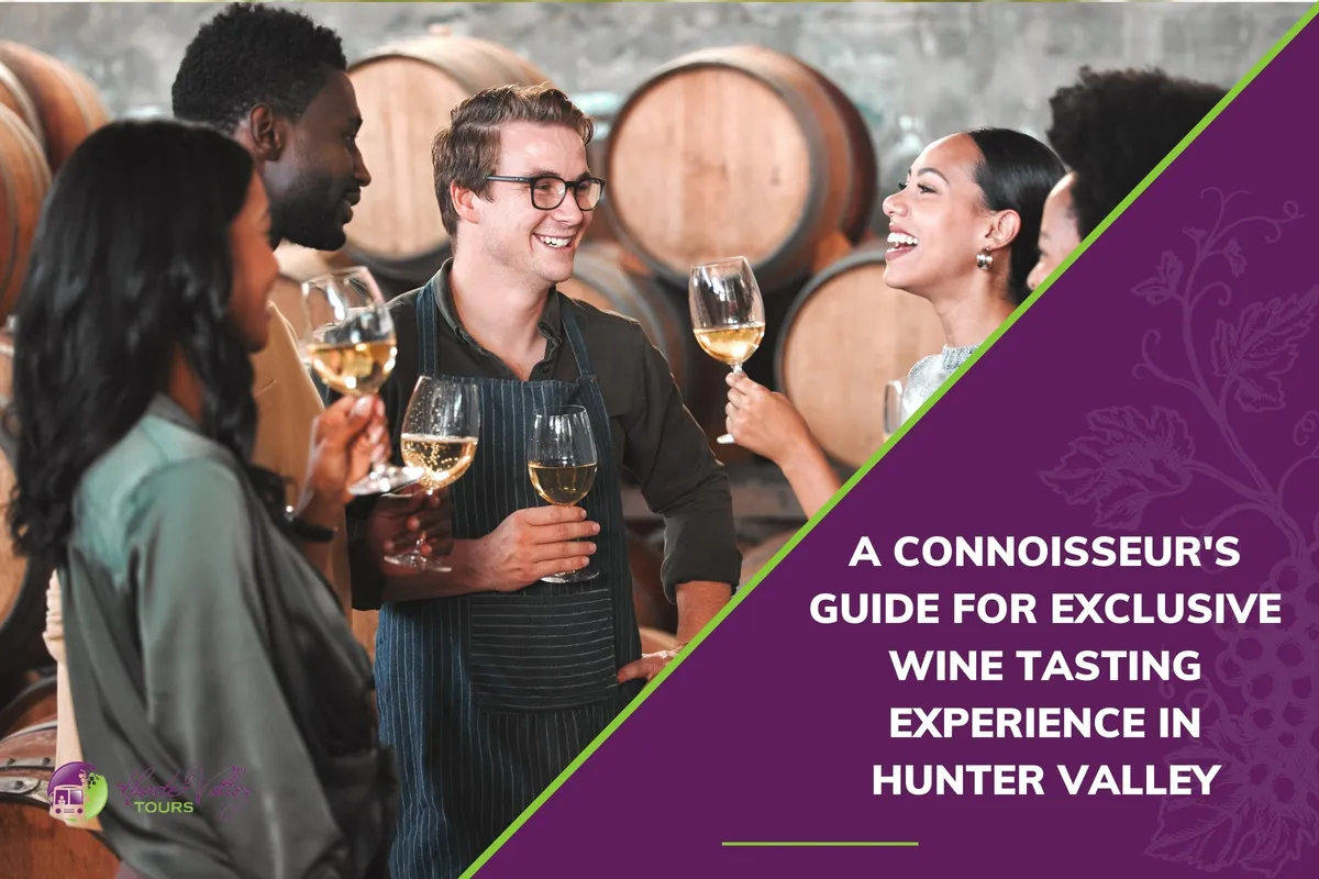A Connoisseur’s Guide to Exclusive Wine Tasting in Hunter Valley