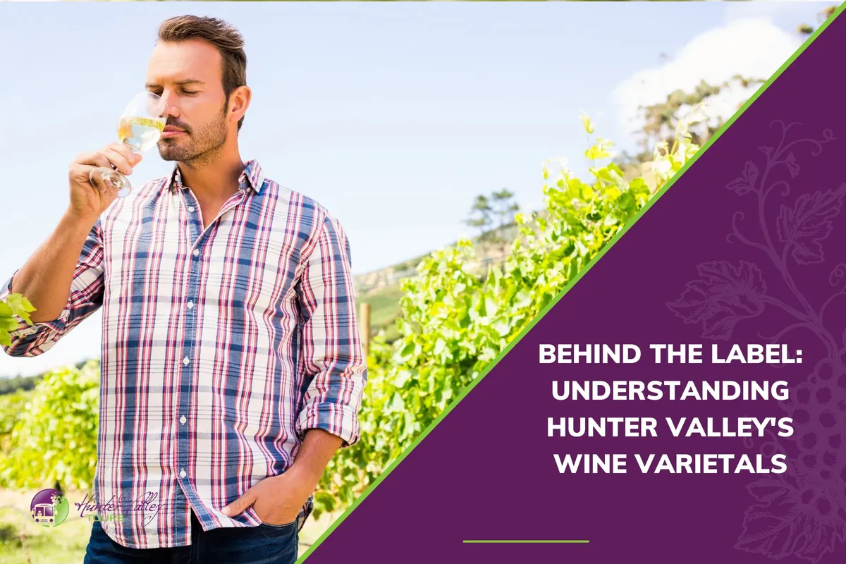 Behind the Label: Understanding Hunter Valley’s Wine Varietals