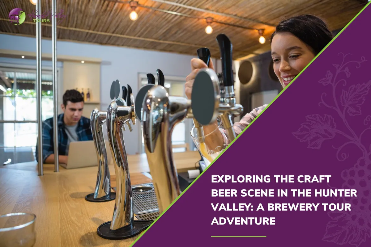 Exploring the Craft Beer Scene in the Hunter Valley: A Brewery Tour Adventure