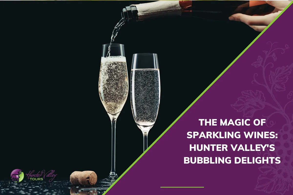 The Magic of Sparkling Wines: Hunter Valley’s Bubbling Delights
