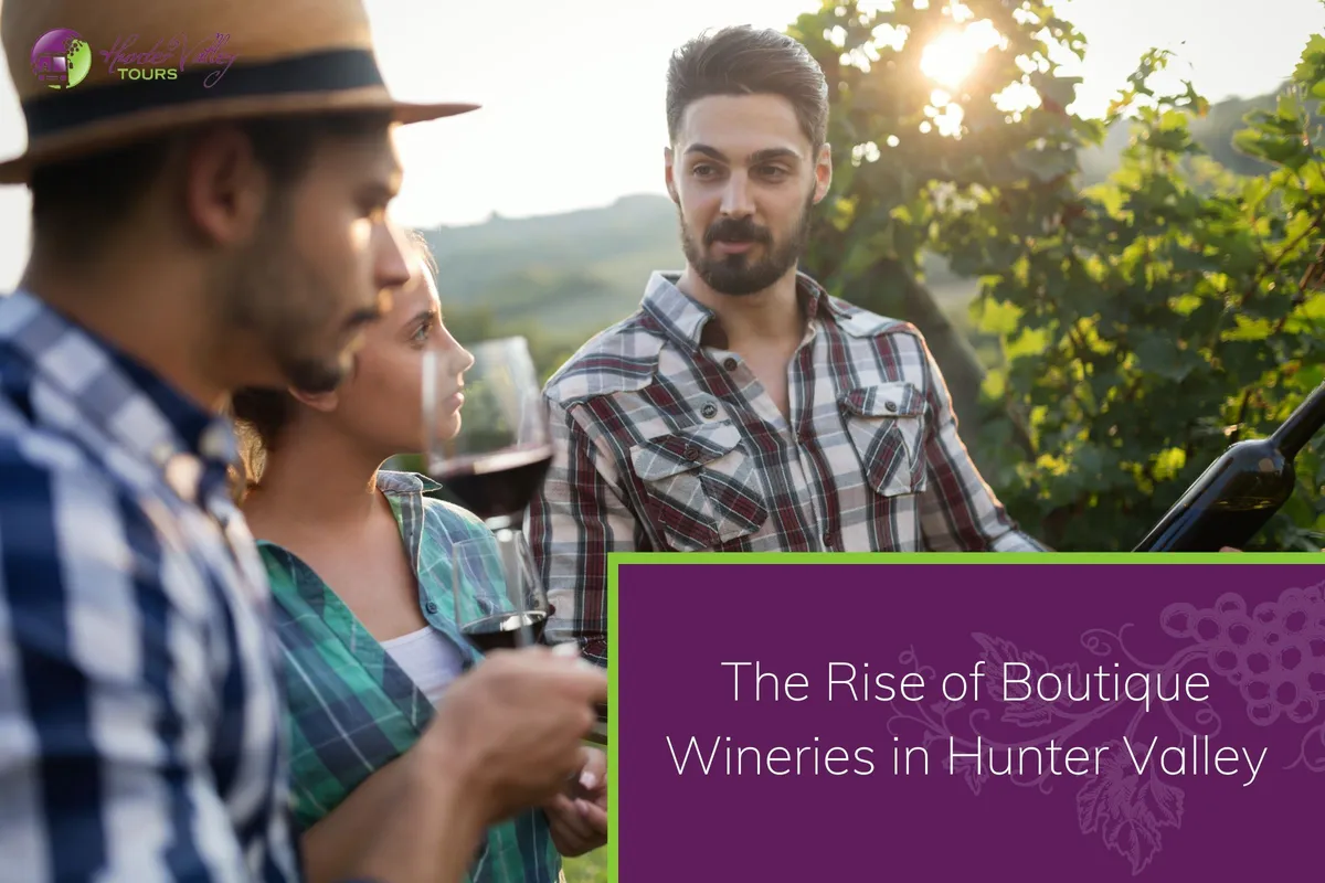 The Rise of Boutique Wineries in Hunter Valley