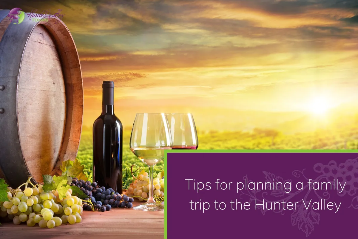 Tips for planning a family trip to the Hunter Valley