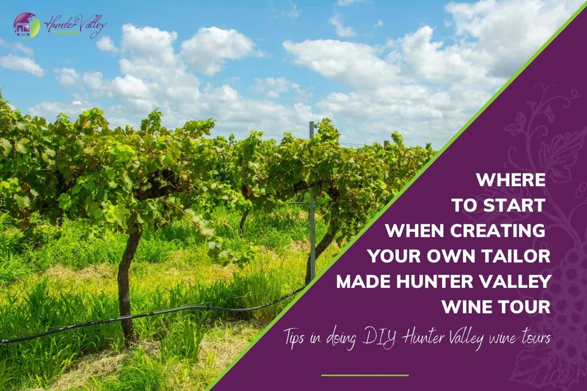 Where to Start When Creating Your Own Tailor Made Hunter Valley Wine Tour