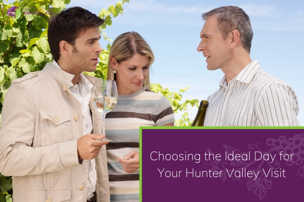 Choosing the Ideal Day for Your Hunter Valley Visit
